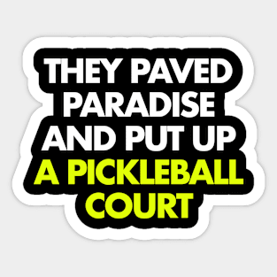 They paved paradise and put up a pickleball court Sticker